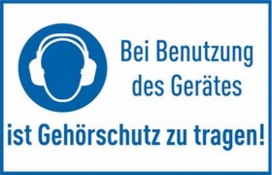 Bei Benutzung des Gerätes ist Gehörschutz zu tragen!