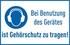 Bei Benutzung des Gerätes ist Gehörschutz zu tragen!